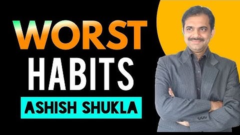 Duniya ki sabse buri 10 bad habits aur kyon || Ashish Shukla from Deep Knowledge