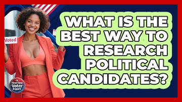 What Is The Best Way To Research Political Candidates? - First Time Voter Expert