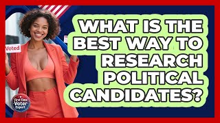 What Is The Best Way To Research Political Candidates - First Time Voter Expert
