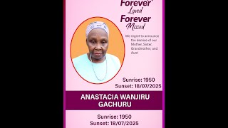 IN LOVING MEMORY OF ANASTACIA WANJIRU GACHURU