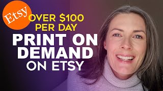 $100++ Per Day With Print On Demand On Etsy - How To Make Sales On Etsy Within The First 30 Days