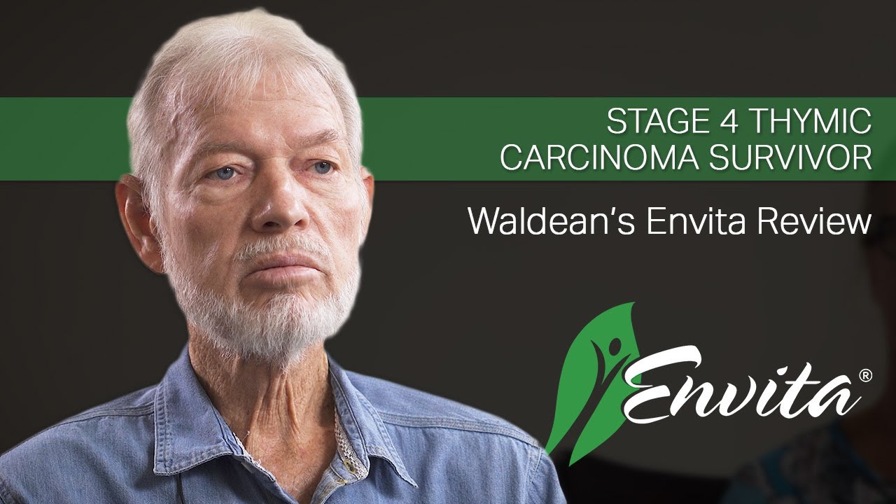Stage 4 Thymic Carcinoma Survivor - Waldean's Envita Review