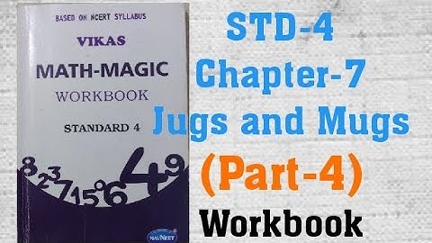 STD 4 Vikas Mathmagic Chapter 7 Jugs and Mugs (Part 4) workbook solution | English Medium NCERT