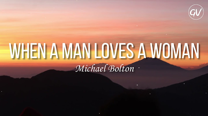 Michael bolton when a man loves a woman lyrics