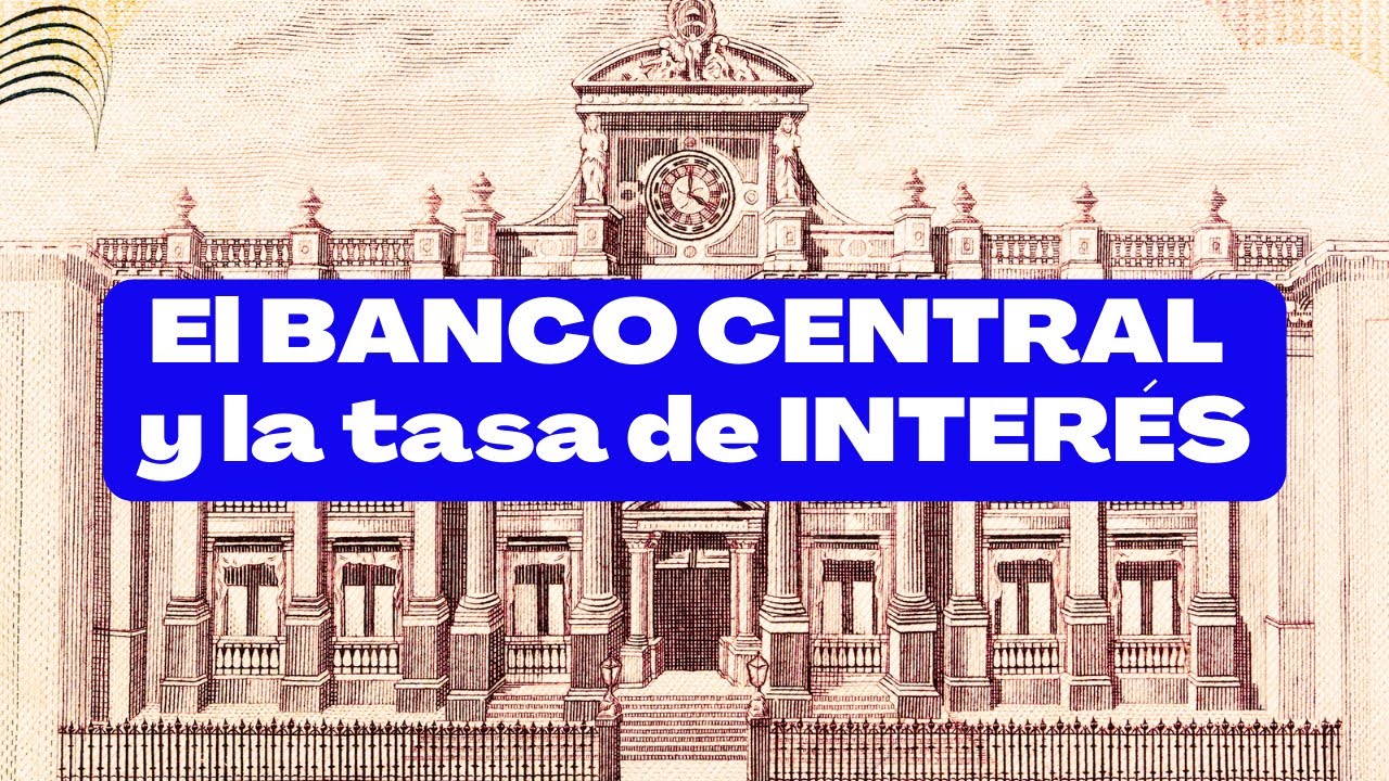 El BANCO CENTRAL y la tasa de INTERÉS. - YouTube
