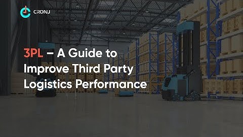 3PL – Guide to Improve Third Party Logistics Performance with Technology