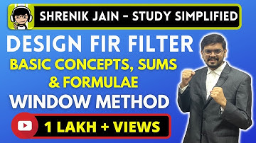 Design FIR Filter using Window Method Step by Step - Complete Basics & Formulae