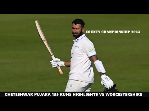 Cheteshwar Pujara 136 Runs Highlights for Sussex vs Worcestershire in County Championship ~ 5-5-2023