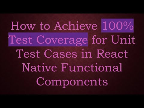 How to Achieve 100% Test Coverage for Unit Test Cases in React Native Functional Components