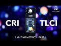 What is CRI and TLCI? Demystifying Lighting Metrics with the Sekonic C-800: Part 1