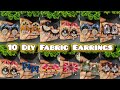 10 DIY FABRIC EARRINGS | EASY DIY EARRINGS IDEAS | HANDMADE EARRINGS | PARTY WEAR EARRINGS