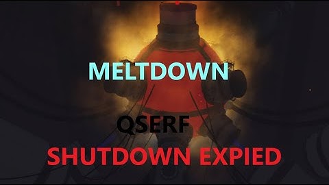QSERF - Meltdown - Shutdown Expired!