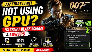 🎮  007 First Light Not Using GPU? Fix Crash, Black Screen & Low FPS (2026 Full Guide)@modsgamer77