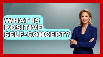 What Is Positive Self-Concept? - The Personal Growth Path