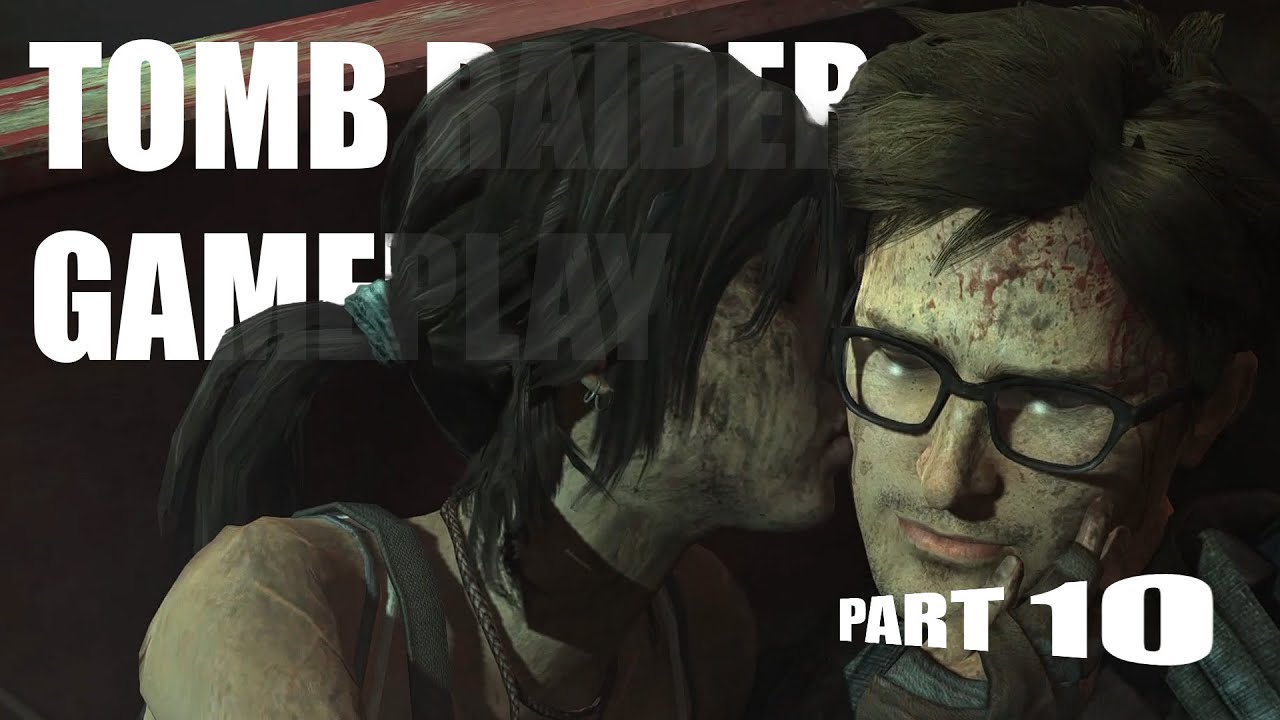 Tomb Raider Gameplay Part 10 |  Walkthrough