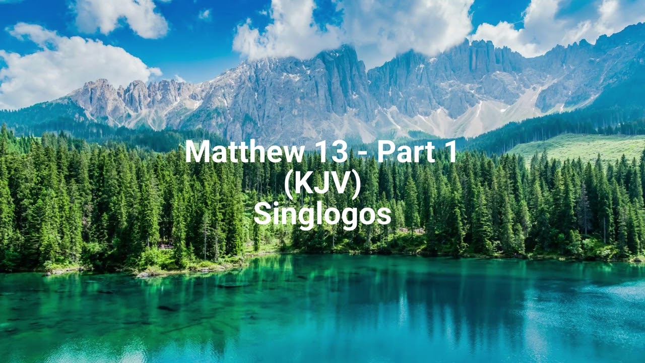 Matthew 13 -  Part 1 (KJV)|Singlogos