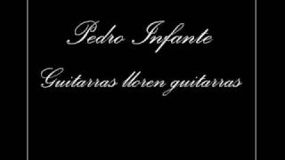 Pedro Infante - Gutiarras Lloren Guitarras chords