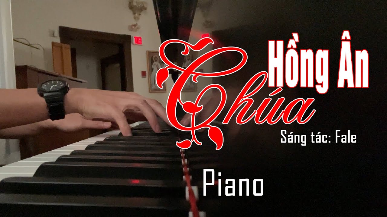 Piano - Hồng Ân Chúa | Sáng tác: Falê