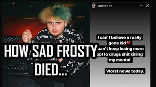 Sad Frosty CAUSE OF DEATH REVEALED??? RIP