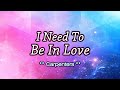 I Need To Be In Love - KARAOKE VERSION - as popularized by Carpenters