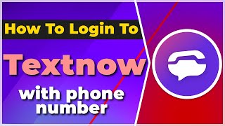 How to Login to Textnow With Phone Number ❗(2025) (Tutorial)✅