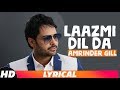 Laazmi Dil Da (Lyrical) | Amrinder Gill | Kumaar | Jatinder Shah | Latest Punjabi Songs 2018