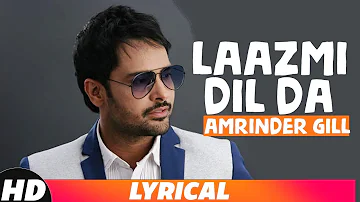Laazmi Dil Da (Lyrical) | Amrinder Gill | Latest Punjabi Songs 2018 | Speed Records