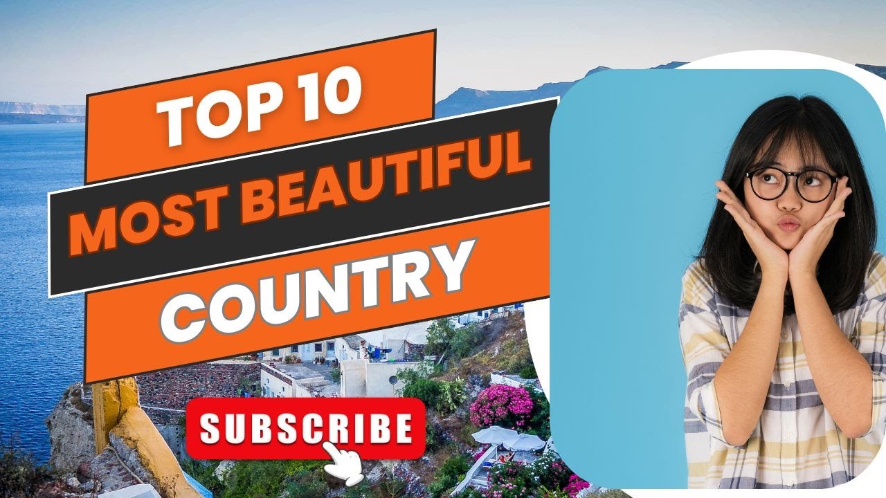 TOP 10 MOST BEAUTIFUL COUNTRY IN THE WORLD - YouTube