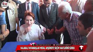 Kalabalı Vatandaşlar Meral Akşenere Seçim Vaatlerini Sordu