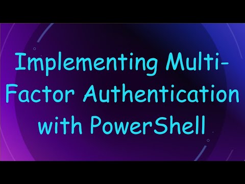 Implementing Multi-Factor Authentication with PowerShell