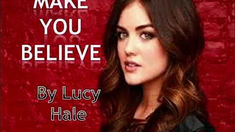 Lucy hale - Make you believe (lyrics )