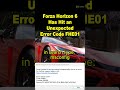 Has Hit an Unexpected Error Code FHE01 How To Fix Forza Horizon 6
