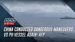 China conducted dangerous maneuvers vs PH vessel again: AFP | ANC