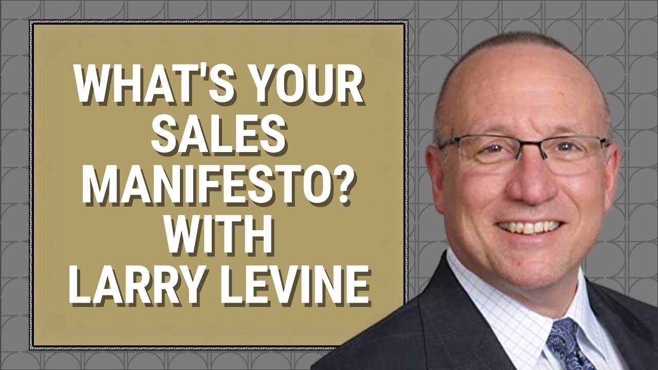 What's your sales manifesto? with Larry Levine - Rethink the Way You Sell Podcast Season 2