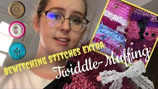 Bewitching Stitches Extra: Twiddle-Muffing