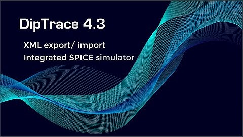DipTrace 4.3 with integrated SPICE Simulator and XML support in all modules