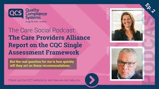 The Care Social Podcast EP2: CQC Single Assessment Framework Under Fire