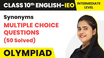 Synonyms - MCQs (50 Solved) | Class 10 English (IEO) Intermediate Level | 2024-25