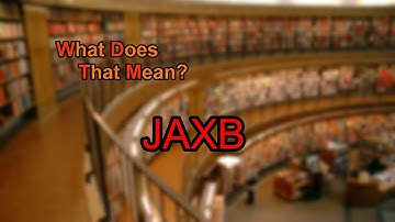 What does JAXB mean?