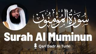 Surah Al-Muminun | English Translation | Sheikh Badr Al Turki | سورة المؤمنون | الشيخ بدر التركي