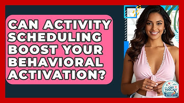 Can Activity Scheduling Boost Your Behavioral Activation? - CBT Toolkit