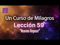 LECCIÓN 59 - Noveno Repaso. Libro de Ejercicios. Un Curso de Milagros (con fondo musical)