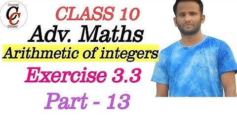 Class 10|Adv. Maths|Chapter 3| Arithmetic of integers