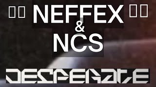 Neffex  Desperate s Ncs Release