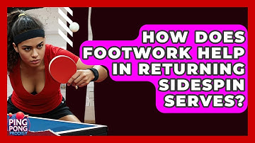 How Does Footwork Help In Returning Sidespin Serves? - Ping Pong Prodigy
