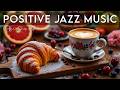 Positive Jazz Music ☕ Bossa Nova instrumental for Stress Relief, Great Moods and Happy Moods