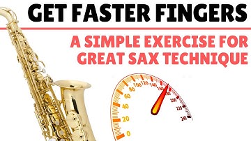 Faster Fingers On Sax - One Simple Exercise To Transform Your Technique!