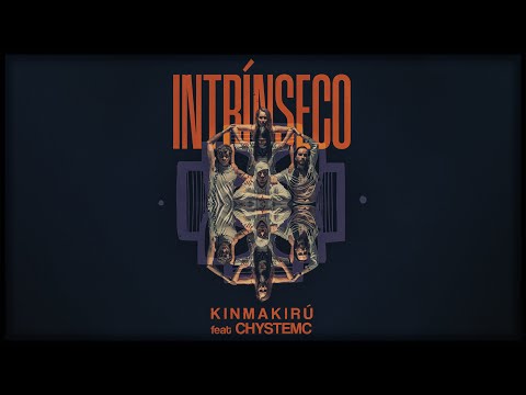 Kinmakirú feat Chystemc - Intrínseco (videoclip oficial)