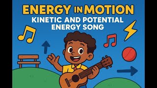 Energy in Motion ⚡ | Kinetic and Potential Energy Song