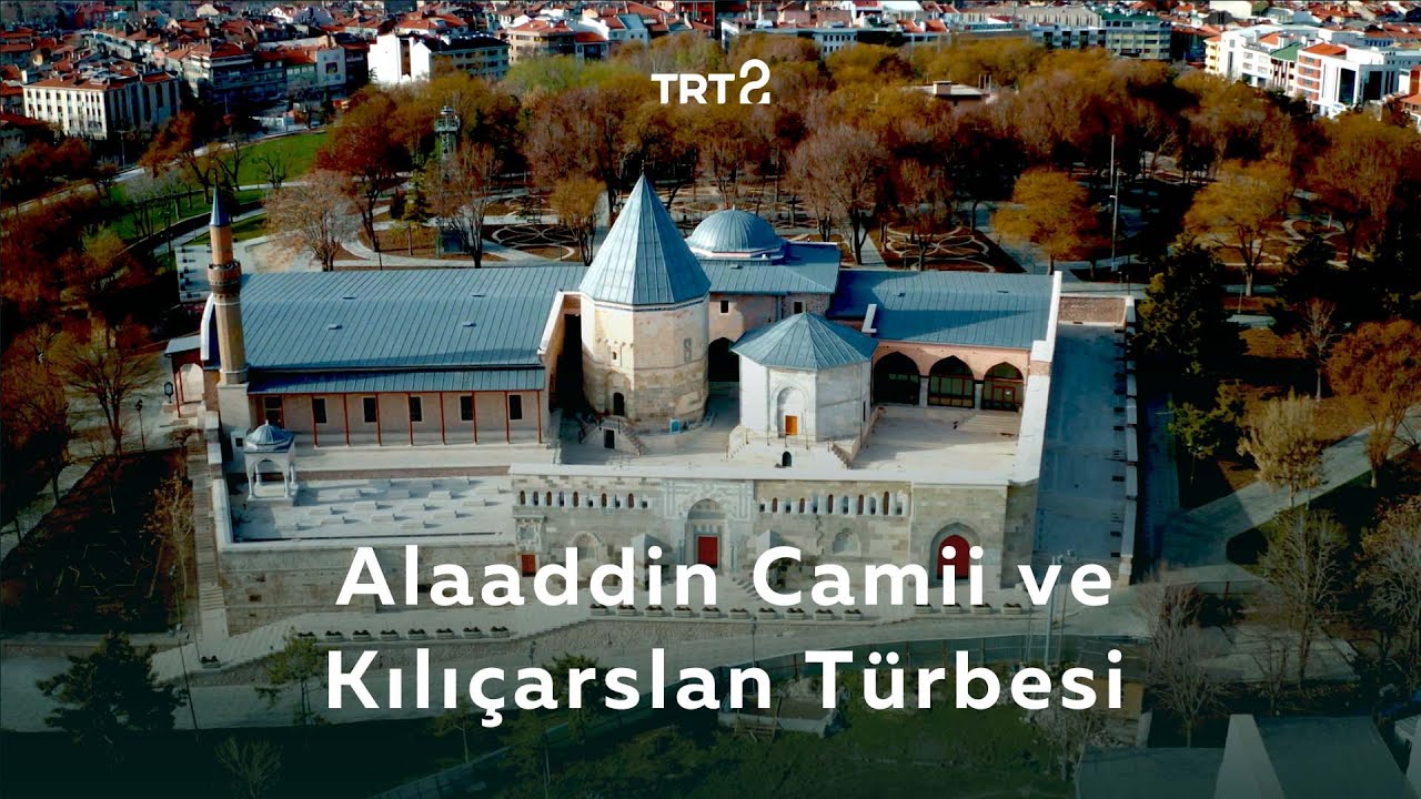 Alaaddin Camii ve Kılıçarslan Türbesi | Anadolu Arkeolojisi